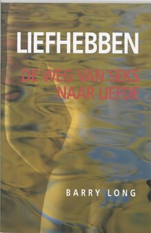 Liefhebben, de weg van seks naar liefde, Barry Long